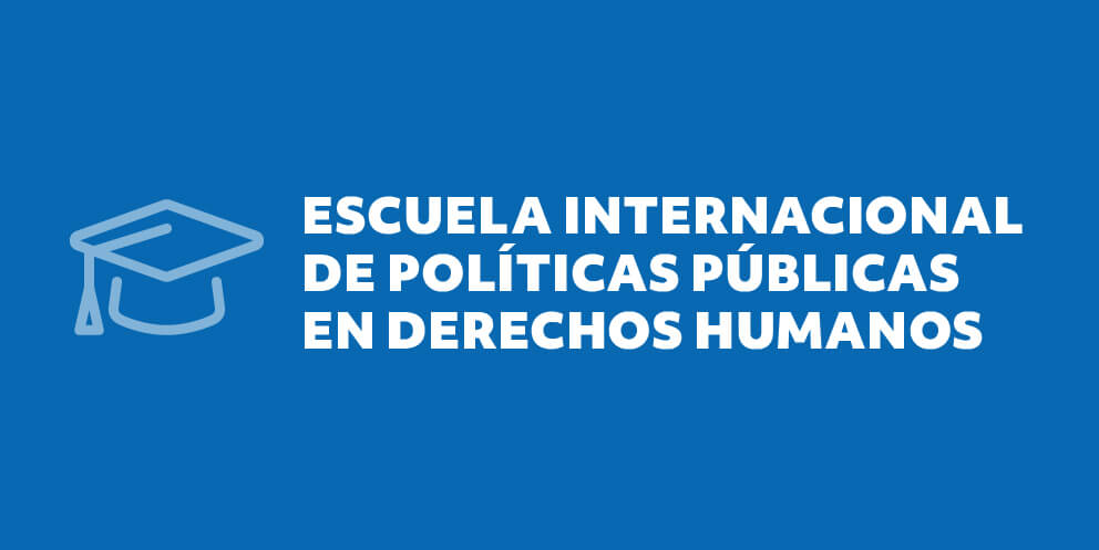 Más sobre la Escuela Internacional de Políticas Públicas en Derechos Humanos